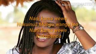 Eunice Njeri  NANI KAMA WEWE lyrics [upl. by Aizitel693]