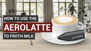 How To Use the AeroLatte To Froth Milk [upl. by Aliuqa]