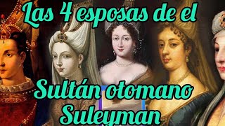 LAS CUATRO ESPOSAS DEL SULTAN OTOMANO SULEYMAN EL MAGNÍFICO [upl. by Odell]