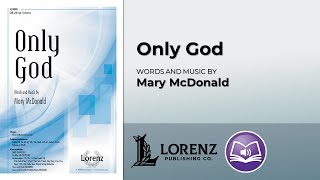 Only God SAB  Mary McDonald [upl. by Marrin494]