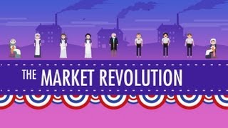 The Market Revolution Crash Course US History 12 [upl. by Levon]