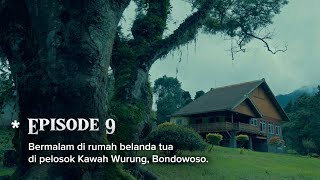 Ekspedisi Wonderland Indonesia Eps 9 Bermalam di rumah belanda tua di pelosok Kawah Wurung [upl. by Umeh]