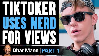 TikToker USES NERD For Views PART 1 Dhar Mann [upl. by Florenza]