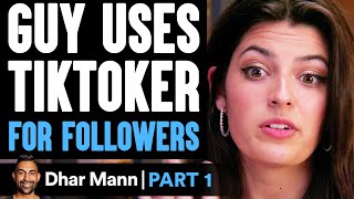 Guy USES TIKTOKER For Followers PART 1  Dhar Mann [upl. by Enorahs905]