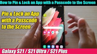 Galaxy S21UltraPlus How to Pin amp Lock an App with a Passcode to the Screen [upl. by Ardekan]