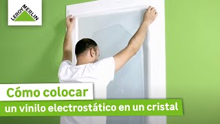 Cómo colocar un vinilo electrostático en cristal  LEROY MERLIN [upl. by Ferris483]