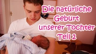 GEBURT IM GEBURTSHAUS  Unser Geburtsbericht Teil 2 [upl. by Inohs]