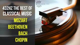 Best Classical Music 432Hz 》Mozart • Beethoven • Bach • Chopin 》Piano Violin amp Orchestral [upl. by Huston]