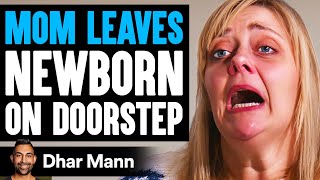 MOM LEAVES Newborn ON THE DOORSTEP  Dhar Mann [upl. by Soiritos]