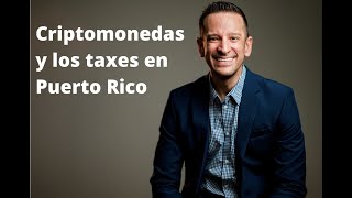 Tributación de Criptomonedas y Acciones en Puerto Rico [upl. by Einittirb]