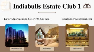 Indiabulls Estate Club 1  Luxury Apartments at Sector 104 Gurgaon [upl. by Robinett226]