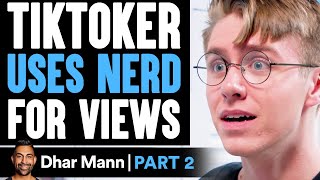 TikToker USES NERD For Views PART 2  Dhar Mann [upl. by Corena]